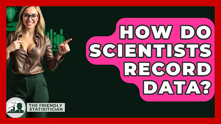 How Do Scientists Record Data? - The Friendly Statistician