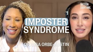 Imposter Syndrome & Rewriting The Stories We Tell Ourselves: Dr. Lisa Orbé-Austin