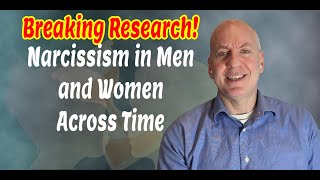 Breaking Research! Narcissism in Men and Women Across Time