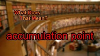 What does accumulation point mean