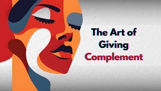The Psychology of Giving Compliments That Actually Work