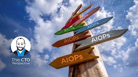 If everyone is AIOps, which AIOps is right for you?