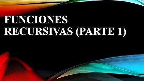 Funciones Recursivas (PARTE 1)
