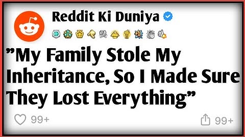 "My Family Stole My Inheritance, So I Made Sure They Lost Everything, Reddit story"