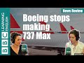 Boeing stops making 737 Max - Watch News Review