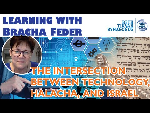 Learning with Bracha Feder: The Intersection Between Technology, Halacha & Israel (Part 2)