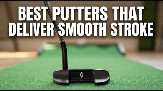 Best Putters That Deliver Smooth Stroke: Top 7 Picks for Perfect Roll & Control