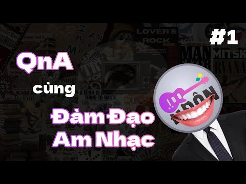 Bạn hỏi Đàm đạo âm nhạc trả lời| QnA #1