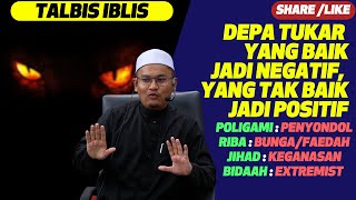 Ustaz Rizal Azizan - Talbis Iblis | Depa Tukar Yang Baik Jadi Negatif, Yang Tak Baik Jadi Positif