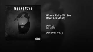 Dark Lo - Whole Philly Wit Me Ft. Lik Moss