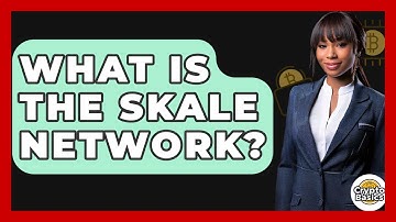 What Is The Skale Network? - CryptoBasics360.com