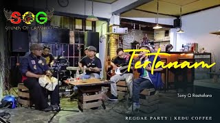 SOG | Tertanam | Tony Q Rastafara | Temanggung Reggae Bersenyum