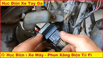 Học điện xe máy | Điện xe tay ga phun xăng điện tử Fi Hệ thống điện xe máy