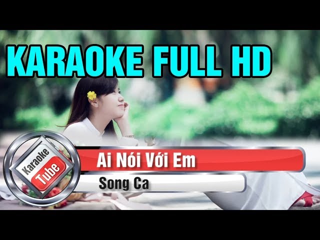 [Karaoke Full Beat] Ai Nói Với Em - Song Ca -
