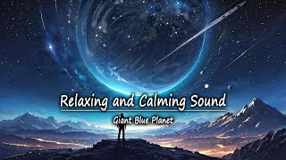 Soft Space Music to Put You to Sleep 🔵 Giant Blue Planet | Relaxing and Calming Sound [6 Hours] screenshot 3