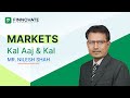 Markets: Kal Aaj aur Kal - Mr. Nilesh Shah