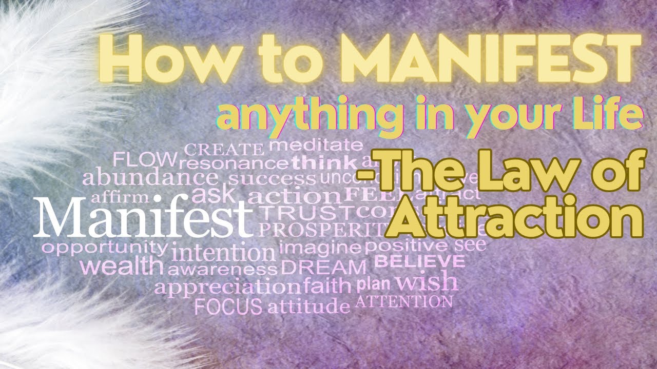 HOW TO MANIFEST Anything in your Life - Mastering the Law of Attraction ...