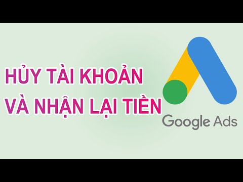 Cách Hủy Tài Khoản Google Ads và lấy lại tiền khi tài khoản Google Ads bị tạm ngưng