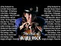 The Best of Blues Rock - Blues Rock 70s 80s 90s Playlist