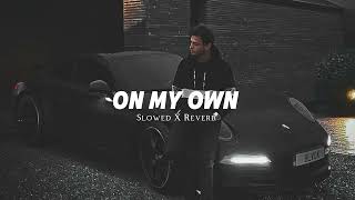 On My Own (Slowed+Reverb) - Darci