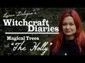 MAGICAL TREES: The Holly - Witchcraft Diaries