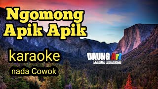 Ngomong Apik Apik  karaoke  nada Cowok Lirik