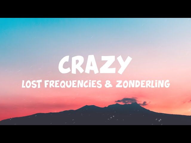 Crazy-Lyrics-Lost Frequencies, Zonderling-KKBOX
