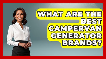 What Are The Best Campervan Generator Brands? - Exploring Campgrounds