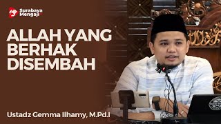 Ushul Tsalatsah (29) : Allah Yang Berhak Disembah - Ustadz Gemma Ilhamy, M.Pd.I
