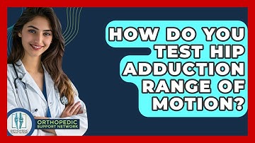 How Do You Test Hip Adduction Range Of Motion? - Orthopedic Support Network