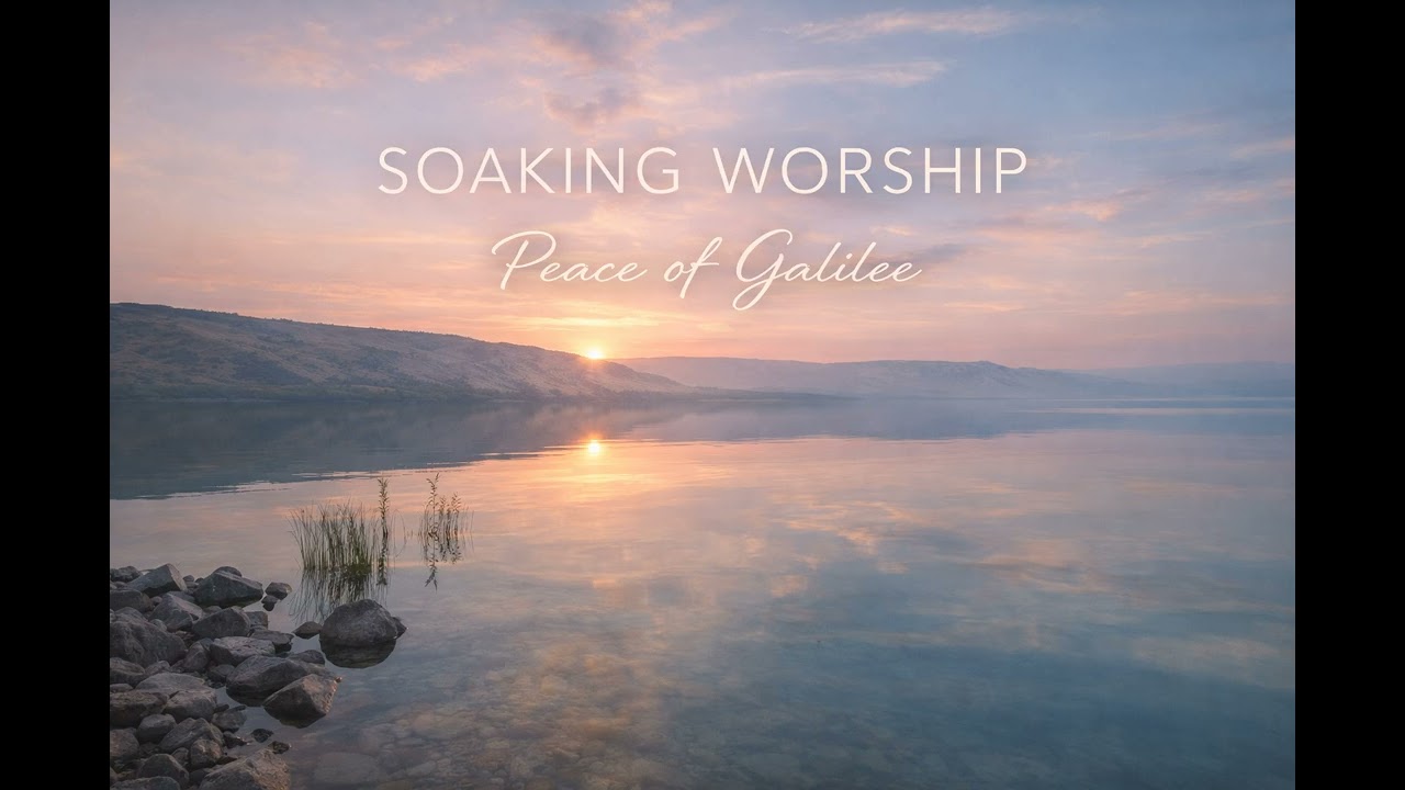 Peace of Galilee / Soaking Worship Instrumental / Upper Room Style #devotionalsongs #prayermusic