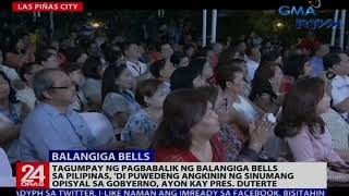 Tagumpay ng pagbabalik ng Balangiga bells sa Pilipinas, 'di puwedeng angkinin ng opisyal sa gobyerno