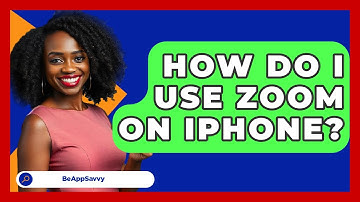 How Do I Use Zoom On IPhone? - Be App Savvy