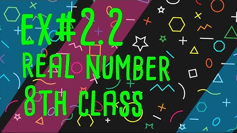 Class 8th Mathematic (Unit#2) |Real Numbers| Exercise #2.2