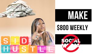 HOW TO MAKE $800+ A WEEK NO JOB NO INFLUENCING NO SOCIAL MEDIA. STRICTLY SIDE HUSTLIN 💰