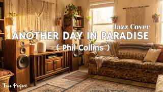 Another Day in Paradise ( Phil Collins ) – Chill Jazz Version | Tune Project