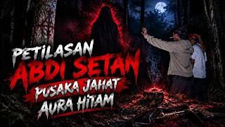 PETILASAN ABDI SETAN PUSAKA JAHAT YANG TERTINGGAL PENGUBAH SIFAT MANUSIA