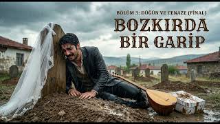 Bozkırda Bir Garip - 3: Düğün Ve Cenaze (Ağıt - Final) Mw