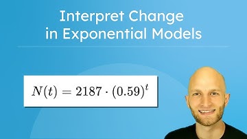 Interpret Change in Exponential Models - Exponential Growth and Decay