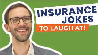 Has An Insurance Joke Ever Made You Laugh?  If Not, Try These!