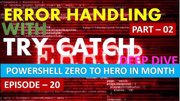 PowerShell Error Handling With Try Catch Finally - Part 2 | EP 20 | PowerShell Zero to Hero in Month