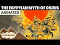 The myth of osiris explained in 10 minutes  egyptian mythology animated
