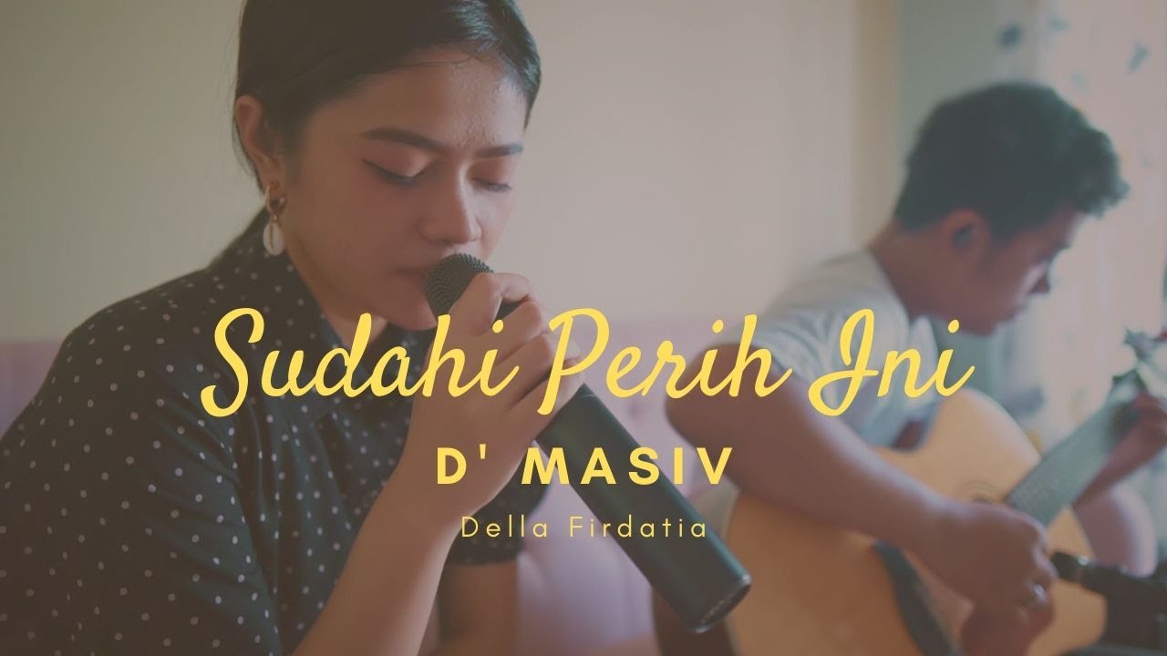 Sudahi Perih Ini D Masiv Live Cover Della Firdatia Youtube