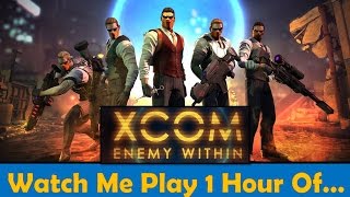XCOM: Enemy Within | Watch Me Play 1 Hour | Exalt Base Assault