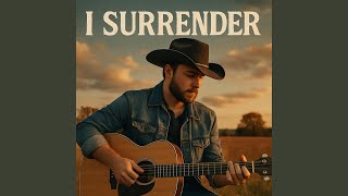 I SURRENDER