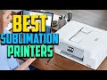 Top 10 Best Sublimation Printers 2022 Reviews