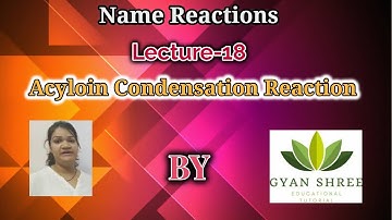 Name Reactions| Lecture-18| Acyloin Condensation Reaction | By Gyan Shree Educational Tutorial