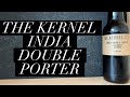The Kernel India Double Porter Review , The Kernel Brewery London Review , London Porter Review