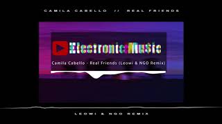 Camila Cabello - Real Friends (Leowi  NGO Remix)