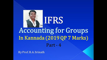 I.F.R.S - Accounting for Groups in Kannada PART 4 B.COM 2019 Question Paper for 7 Marks(Srinath Sir)